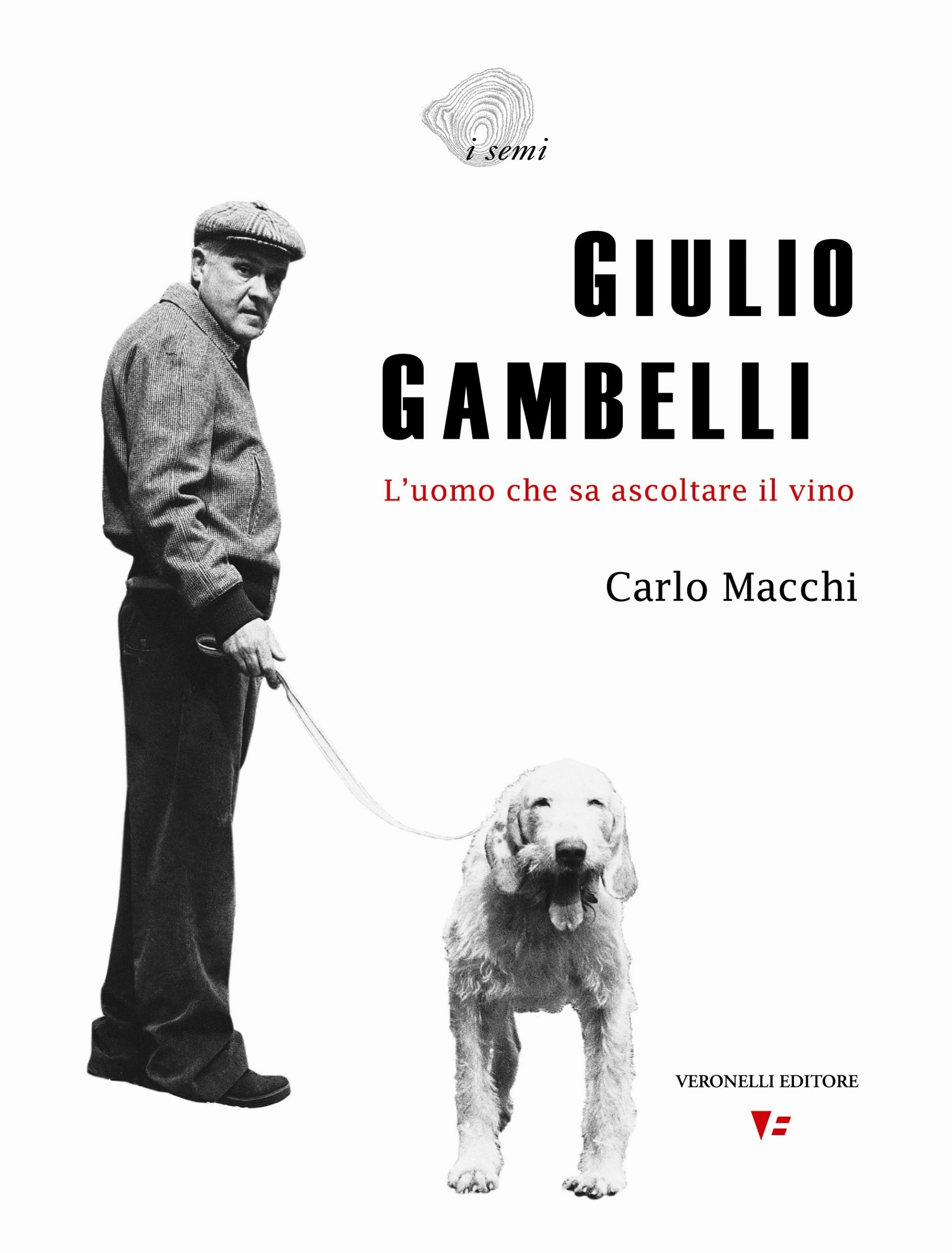 Giulio Gambelli l'uomo che sa ascoltare il vino - di Carlo Macchi